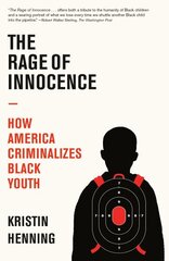 Rage of Innocence: How America Criminalizes Black Youth цена и информация | Книги по социальным наукам | 220.lv