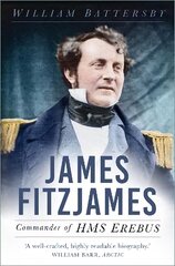 James Fitzjames: Commander of HMS Erebus cena un informācija | Biogrāfijas, autobiogrāfijas, memuāri | 220.lv