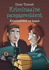 Kriminaalne pangapresident: kriminalistid on tagasi cena un informācija | Grāmatas mazuļiem | 220.lv