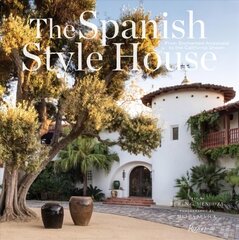 Spanish Style House: From Enchanted Andalusia to the California Dream cena un informācija | Grāmatas par arhitektūru | 220.lv