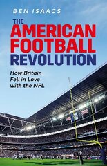 American Football Revolution: How Britain Fell in Love with the NFL цена и информация | Книги о питании и здоровом образе жизни | 220.lv