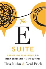 E Suite: Empathetic Leadership for the Next Generation of Executives cena un informācija | Ekonomikas grāmatas | 220.lv