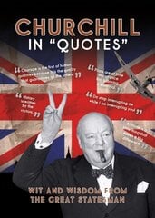 Churchill in Quotes: Wit and Wisdom From the Great Statesman цена и информация | Фантастика, фэнтези | 220.lv