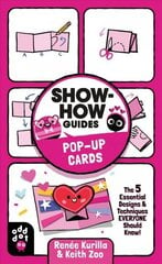 Show-How Guides: Pop-Up Cards: The 5 Essential Designs & Techniques Everyone Should Know! цена и информация | Книги для подростков и молодежи | 220.lv