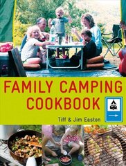 Family Camping Cookbook: Delicious, Easy-to-Make Food the Whole Family Will Love цена и информация | Книги рецептов | 220.lv