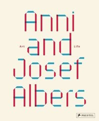 Anni and Josef Albers: Art and Life cena un informācija | Mākslas grāmatas | 220.lv