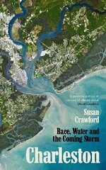 Charleston: Race, Water and the Coming Storm cena un informācija | Sociālo zinātņu grāmatas | 220.lv