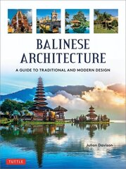 Balinese Architecture: A Guide to Traditional and Modern Balinese Design цена и информация | Исторические книги | 220.lv