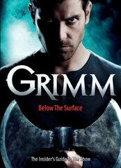 Grimm: The Ultimate Companion: Below the Surface cena un informācija | Fantāzija, fantastikas grāmatas | 220.lv