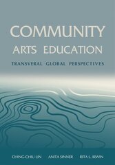 Community Arts Education: Transversal Global Perspectives New edition cena un informācija | Sociālo zinātņu grāmatas | 220.lv