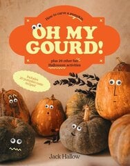 Oh My Gourd!: How to carve a pumpkin plus 29 other fun Halloween activities cena un informācija | Grāmatas par veselīgu dzīvesveidu un uzturu | 220.lv