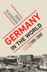 Germany in the World: A Global History, 1500-2000 цена и информация | Исторические книги | 220.lv