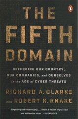 Fifth Domain: Defending Our Country, Our Companies, and Ourselves in the Age of Cyber Threats цена и информация | Книги по социальным наукам | 220.lv