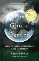 Ghost Garden: Inside the lives of schizophrenia's feared and forgotten цена и информация | Книги по социальным наукам | 220.lv