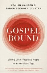 Gospelbound: Living with Resolute Hope in an Anxious Age cena un informācija | Garīgā literatūra | 220.lv