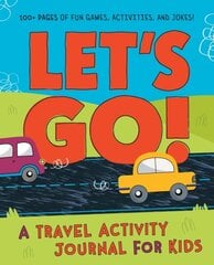 Let's Go: A Travel Activity Journal for Kids: 100plus Fun Games, Activities, and Jokes! cena un informācija | Ekonomikas grāmatas | 220.lv