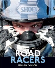 Road Racers: Get Under the Skin of the World's Best Motorbike Riders, Road Racing Legends 5 цена и информация | Книги о питании и здоровом образе жизни | 220.lv