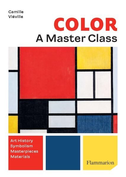 Colour: A Master Class: Art History * Symbolism * Masterpieces * Materials cena un informācija | Mākslas grāmatas | 220.lv