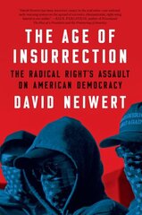 Age Of Insurrection: The Radical Right's Assault on American Democracy цена и информация | Книги по социальным наукам | 220.lv
