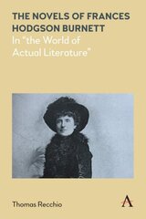 Novels of Frances Hodgson Burnett: In the World of Actual Literature цена и информация | Исторические книги | 220.lv