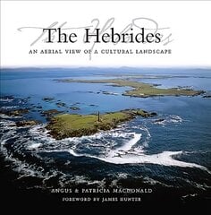 Hebrides: An Aerial View of a Cultural Landscape cena un informācija | Vēstures grāmatas | 220.lv