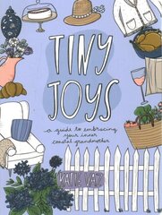 Tiny Joys: A Guide to Embracing Your Inner Coastal Grandmother cena un informācija | Pašpalīdzības grāmatas | 220.lv