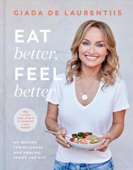 Eat Better, Feel Better: My Recipes for Wellness and Healing, Inside and Out Illustrated edition цена и информация | Книги рецептов | 220.lv