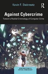 Against Cybercrime: Toward a Realist Criminology of Computer Crime цена и информация | Книги по экономике | 220.lv