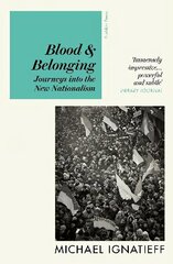 Blood & Belonging: Journeys into the New Nationalism cena un informācija | Sociālo zinātņu grāmatas | 220.lv