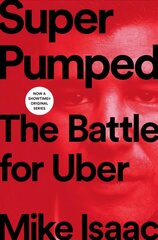 Super Pumped: The Battle for Uber cena un informācija | Ekonomikas grāmatas | 220.lv