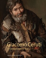 Giacomo Ceruti: A Compassionate Eye cena un informācija | Mākslas grāmatas | 220.lv