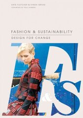 Fashion and Sustainability: Design for Change: Design for Change цена и информация | Книги о моде | 220.lv