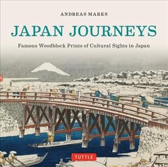 Japan Journeys: Famous Woodblock Prints of Cultural Sights in Japan цена и информация | Книги об искусстве | 220.lv