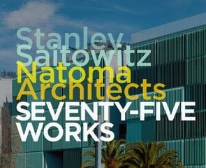 Stanley Saitowitz / Natoma Architects: Seventy-five Works Illustrated edition cena un informācija | Grāmatas par arhitektūru | 220.lv
