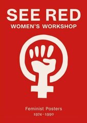 See Red Women's Workshop - Feminist Posters 1974-1990 cena un informācija | Sociālo zinātņu grāmatas | 220.lv