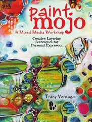 Paint Mojo - A Mixed-Media Workshop: Creative Layering Techniques for Personal Expression cena un informācija | Mākslas grāmatas | 220.lv