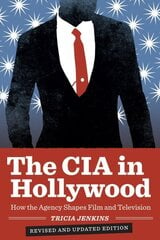 CIA in Hollywood: How the Agency Shapes Film and Television Revised and Updated Edition cena un informācija | Mākslas grāmatas | 220.lv