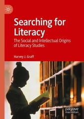 Searching for Literacy: The Social and Intellectual Origins of Literacy Studies 1st ed. 2022 цена и информация | Пособия по изучению иностранных языков | 220.lv