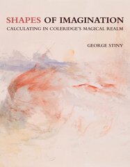 Shapes of Imagination: Calculating in Coleridge's Magical Realm cena un informācija | Ekonomikas grāmatas | 220.lv