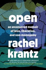 Open: An Uncensored Memoir of Love, Liberation, and Non-Monogamy cena un informācija | Pašpalīdzības grāmatas | 220.lv
