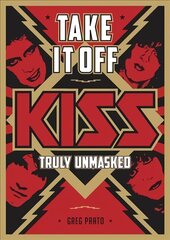 Take It Off!: KISS Truly Unmasked cena un informācija | Mākslas grāmatas | 220.lv