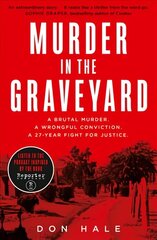 Murder in the Graveyard: A Brutal Murder. a Wrongful Conviction. a 27-Year Fight for Justice. цена и информация | Биографии, автобиогафии, мемуары | 220.lv