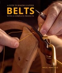 Guide to Making Leather Belts with 12 Complete Projects cena un informācija | Grāmatas par veselīgu dzīvesveidu un uzturu | 220.lv