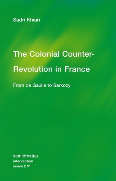 Colonial Counter-Revolution: From de Gaulle to Sarkozy цена и информация | Sociālo zinātņu grāmatas | 220.lv