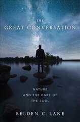 Great Conversation: Nature and the Care of the Soul cena un informācija | Garīgā literatūra | 220.lv