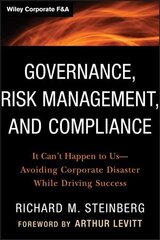 Governance, Risk Management, and Compliance: It Can't Happen to Us--Avoiding Corporate Disaster While Driving Success цена и информация | Книги по экономике | 220.lv