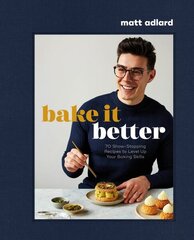 Bake It Better: 70 Show-Stopping Recipes to Level Up Your Baking Skills цена и информация | Книги рецептов | 220.lv