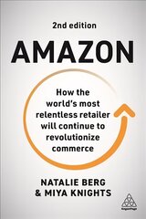 Amazon: How the World's Most Relentless Retailer will Continue to Revolutionize Commerce 2nd Revised edition цена и информация | Книги по экономике | 220.lv