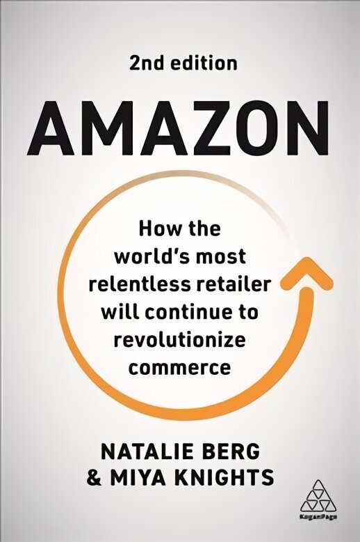 Amazon: How the World's Most Relentless Retailer will Continue to Revolutionize Commerce 2nd Revised edition cena un informācija | Ekonomikas grāmatas | 220.lv