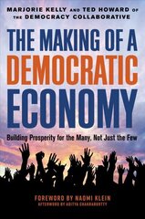 Making of a Democratic Economy: How to Build Prosperity for the Many, Not the Few цена и информация | Книги по экономике | 220.lv